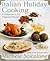 Italian Holiday Cooking: A Collection of 150 Treasured Recipes