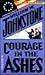 Courage in the Ashes by William W. Johnstone