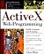 ActiveX Web Programming: ISAPI, Controls, and Scripting