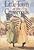 Little Town at the Crossroads by Maria D. Wilkes