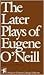 The Later Plays by Eugene O'Neill