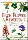 Bach Flower Remedies: A Step-By-Step Guide (In a Nutshell Series)