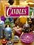Naturally Creative Candles: Discover the Craft of Candle Making and Decorating Using Nature's Bounty