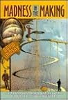 Madness in the Making: The Triumphant Rise and Untimely Fall of America's Show Inventors Madness in the Making: The Triumphant Rise and Untimely Fall of America's Show Inventors