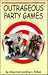 Outrageous Party Games by Allison Kent
