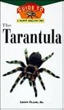The Tarantula: An Owner's Guide to a Happy, Healthy Pet