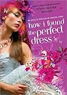 How I Found the Perfect Dress by Maryrose Wood