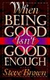 When Being Good Isn't Good Enough