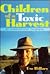 Children Of A Toxic Harvest by Eve Hillary