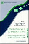 The Coherence of Eu Regional Policy: Contrasting Perspectives on the Structural Funds (Regional Policy and Development, 17)