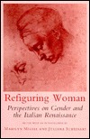 Refiguring Woman: Perspectives on Gender and the Italian Renaissance (Paperback)