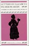Letters of Elizabeth Palmer Peabody: American Renaissance Woman Letters of Elizabeth Palmer Peabody: American Renaissance Woman