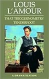 That Triggernometry Tenderfoot (Louis L'Amour)