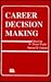 Career Decision Making (Contemporary Topics in Vocational Psychology Series)