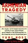 Armenian Tragedy: An Eye-Witness Account of Human Conflict and Natural Disaster in Armenia and Azerbaijan Armenian Tragedy: An Eye-Witness Account of Human Conflict and Natural Disaster in Armenia and Azerbaijan