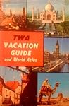 TWA Vacation Guide and World Atlas