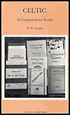 Celtic: A Comparative Study of the Six Celtic Languages, Irish, Gaelic, Manx, Welsh, Cornish, Breton Seen Against the Background of Their History, Literature and Destiny (Hardcover)