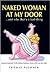 Naked Woman at My Door........and Why That's a Bad Thing by Thomas Plummer
