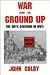 War from the Ground Up: The...