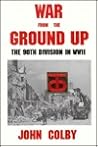 War from the Ground Up: The Ninetieth Division in Ww II