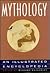 Mythology, An Illustrated Encyclopedia
