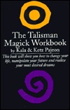 The Talisman Magic Workbook: Master Your Destiny Through the Use of Talismans (Library of the Mystic Arts)