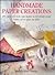 Handmade Paper Creations: 30+ Projects You Can Make to Decorate Your Home or to Give As Gifts