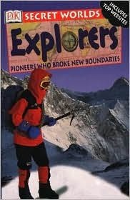 Explorers: Pioneers Who Broke New Boundaries (DK Secret Worlds)