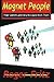 Magnet People: Their Secret...