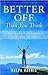 Better Off Than You Think: ...