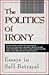 The Politics of Irony: Essays in Self-Betrayal