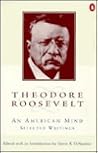 Theodore Roosevelt: An American Mind