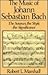 The Music of Johann Sebastian Bach: The Sources, the Style, the Significance