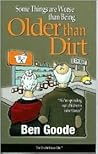 Some Things Are Worse Than Being Older Than Dirt (Truth about Life Humor Books) Some Things Are Worse Than Being Older Than Dirt (Truth about Life Humor Books)