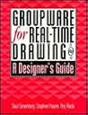 Designing Groupware for Real-Time Drawing