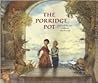 The Porridge Pot by Anthea Bell