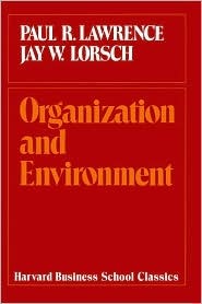 Organization and Environment: Managing Differentiation and Integration (Paperback)