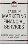 Cases in Marketing Financial Services Cases in Marketing Financial Services