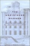 The Unfinished Manner: Essays on the Fragment in the Later Eighteenth Century The Unfinished Manner: Essays on the Fragment in the Later Eighteenth Century