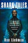 Shark Tales: True (and Amazing) Stories from America's Lawyers Shark Tales: True (and Amazing) Stories from America's Lawyers