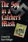 The Spy in a Catcher's Mask: A Novel
