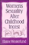 Women's Sexuality After Childhood Incest