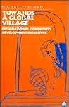Towards a Global Village: International Community Development Initiatives