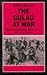 The Gulag at War by Edwin Bacon