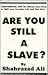 Are You Still a Slave?