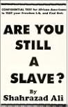 Are You Still a Slave? Are You Still a Slave?