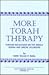 More Torah Therapy: Further Reflections on the Weekly Sidrah and Special Occasions