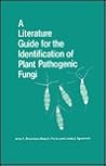 A Literature Guide for the Identification of Plant Pathogenic Fungi (Contributions from the U.S. National Fungus Collections ; No. 1) A Literature Guide for the Identification of Plant Pathogenic Fungi (Contributions from the U.S. National Fungus Collections ; No. 1)