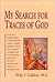 My Search for Traces of God by Philip S. Callahan