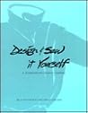 Design and Sew It Yourself: A Workbook for Creative Clothing